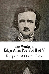 The Works of Edgar Allan Poe Vol II of V: In Five Volumes (Paperback)