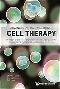 Advances in Pharmaceutical Cell Therapy: Principles of Cell-Based Biopharmaceuticals (Hardcover)