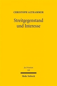 Streitgegenstand und Interesse : eine zivilprozessuale Studie zum deutschen und europäischen Streitgegenstandsbegriff