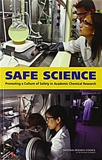 Safe Science: Promoting a Culture of Safety in Academic Chemical Research (Paperback)