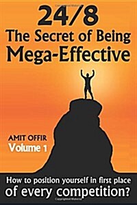 24/8 - The Secret of Being Mega-Effective: How to Position Yourself in First Place of Every Competition? (Paperback)