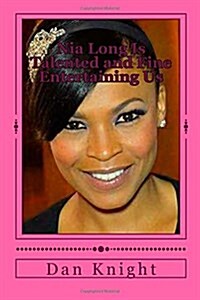 Nia Long Is Talented and Fine Entertaining Us: This lady becomes the character in the movies (Paperback)