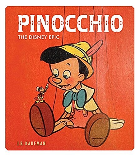 Pinocchio: The Making of the Disney Epic (Hardcover)