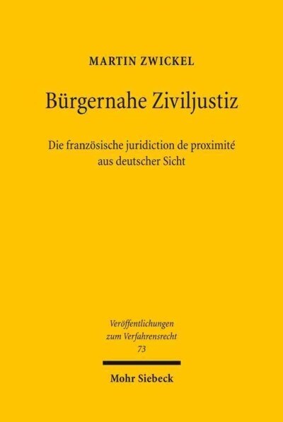 Burgernahe Ziviljustiz: Die Franzosische Juridiction de Proximite Aus Deutscher Sicht: Zugleich Ein Beitrag Zur Definition Eines Gesamtmodells Burgern (Paperback)