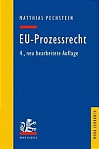 Eu-Prozessrecht: Mit Aufbaumustern Und Prufungsubersichten (Paperback, 4, Revised)
