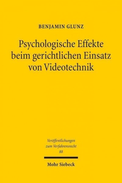 Psychologische Effekte Beim Gerichtlichen Einsatz Von Videotechnik: Eine Empirische Und Rechtsvergleichende Untersuchung Zum Us-Amerikanischen, Austra (Paperback)