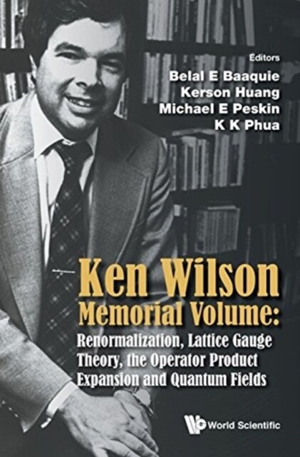 Ken Wilson Memorial Volume: Renormalization, Lattice Gauge Theory, the Operator Product Expansion and Quantum Fields (Hardcover)