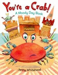 You're a Crab!: A Moody Day Book (Hardcover)
