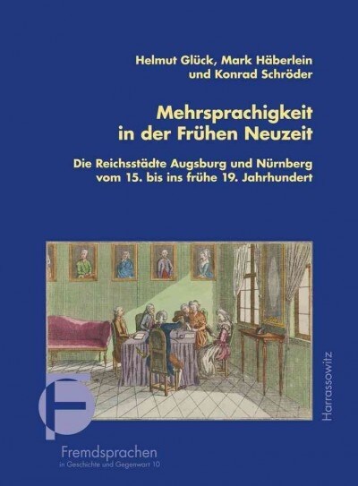 Mehrsprachigkeit in Der Fruhen Neuzeit: Die Reichsstadte Augsburg Und Nurnberg Vom 15. Bis Ins Fruhe 19. Jahrhundert Unter Mitarbeit Von Magdalena Bay (Hardcover)