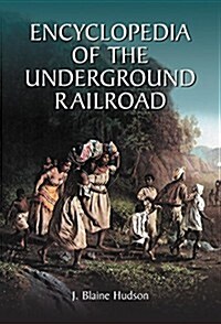 Encyclopedia of the Underground Railroad (Paperback)