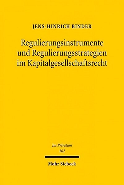Regulierungsinstrumente Und Regulierungsstrategien Im Kapitalgesellschaftsrecht (Hardcover)