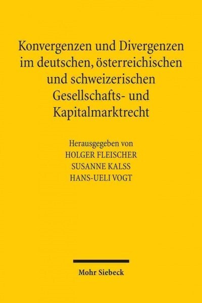 Konvergenzen Und Divergenzen Im Deutschen, Osterreichischen Und Schweizerischen Gesellschafts- Und Kapitalmarktrecht (Paperback)