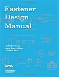 Fastener Design Manual: NASA Reference Publication 1228 (Paperback)