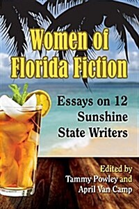 Women of Florida Fiction: Essays on 12 Sunshine State Writers (Paperback)