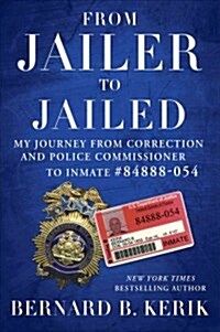 [중고] From Jailer to Jailed: My Journey from Correction and Police Commissioner to Inmate #84888-054 (Hardcover)