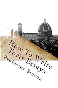 How to Write Torts Essays: No More Baby Bar Tears (Paperback)