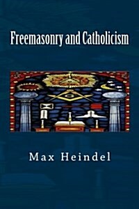 Freemasonry and Catholicism (Paperback)