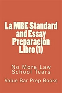 La MBE Standard and Essay Preparacion Libro (1): No More Law School Tears (Paperback)