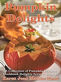 Pumpkin Delights Cookbook (Hardcover)