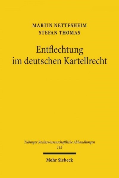 Entflechtung Im Deutschen Kartellrecht: Wettbewerbspolitik, Verfassungsrecht, Wettbewerbsrecht (Hardcover)