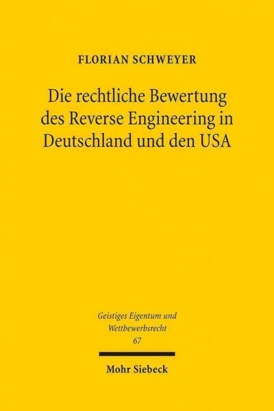 Die Rechtliche Bewertung Des Reverse Engineering in Deutschland Und Den USA: Eine Rechtsvergleichende Abgrenzung Zwischen Geistigem Eigentum Und Gemei (Paperback)