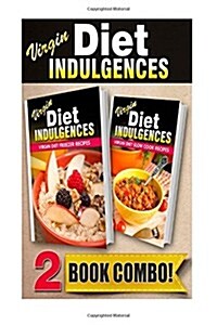 Virgin Diet Freezer Recipes and Virgin Diet Slow Cook Recipes: 2 Book Combo (Paperback)