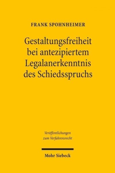 Gestaltungsfreiheit Bei Antezipiertem Legalanerkenntnis Des Schiedsspruchs: Zugleich Ein Beitrag Zur Gewahrung Rechtlichen Gehors in Schiedsverfahren (Paperback)