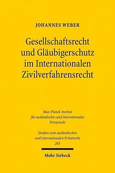 Gesellschaftsrecht Und Glaubigerschutz Im Internationalen Zivilverfahrensrecht: Die Internationale Zustandigkeit Bei Klagen Gegen Gesellschafter Und G (Paperback)