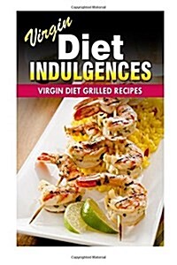 Virgin Diet Grilled Recipes (Paperback)