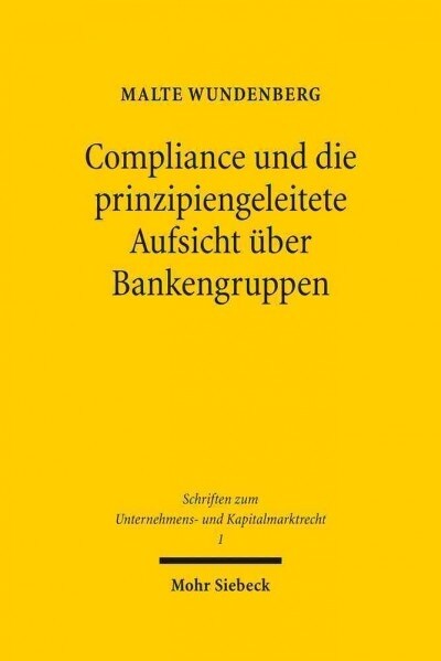 Compliance Und Die Prinzipiengeleitete Aufsicht Uber Bankengruppen (Hardcover)