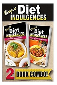 Virgin Diet Indian Recipes and Virgin Diet Slow Cook Recipes: 2 Book Combo (Paperback)