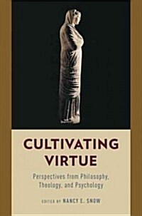 Cultivating Virtue: Perspectives from Philosophy, Theology, and Psychology (Paperback)