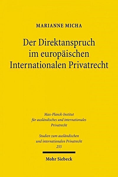 Der Direktanspruch Im Europaischen Internationalen Privatrecht: Das Kollisionsrechtliche System Des Art. 18 ROM II-Vo VOR Dem Hintergrund Des Materiel (Paperback)