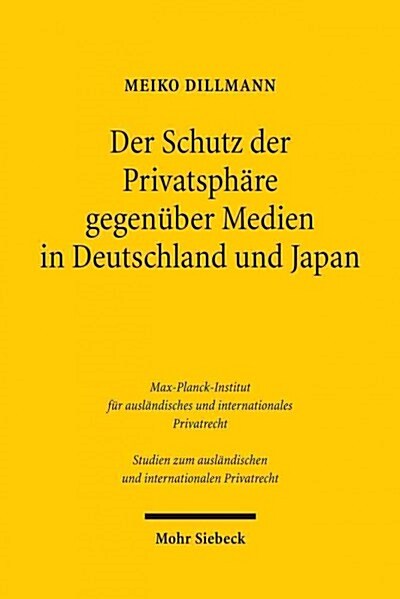 Der Schutz Der Privatsphare Gegenuber Medien in Deutschland Und Japan: Eine Rechtsvergleichende Untersuchung Der Zivilrechtlichen Schutzinstrumente (Paperback)