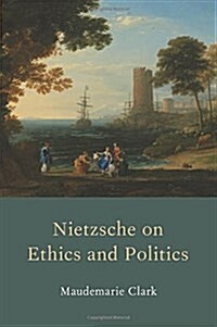 Nietzsche on Ethics and Politics (Hardcover)