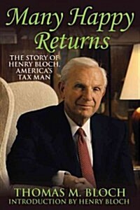 Many Happy Returns: The Story of Henry Bloch, Americas Tax Man (Paperback)