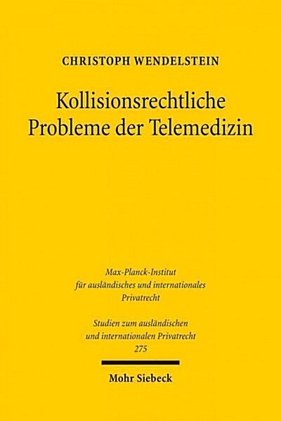 Kollisionsrechtliche Probleme Der Telemedizin: Zugleich Ein Beitrag Zur Koordination Von Vertrag Und Delikt Auf Der Ebene Des Europaischen Kollisionsr (Paperback)