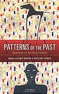 Patterns of the Past : Epitedeumata in the Greek Tradition (Hardcover)