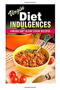 Virgin Diet Slow Cook Recipes (Paperback)