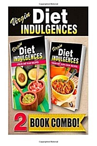 Virgin Diet Raw Recipes and Virgin Diet Slow Cook Recipes: 2 Book Combo (Paperback)