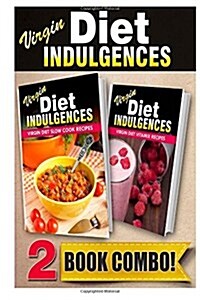 Virgin Diet Slow Cook Recipes and Virgin Diet Vitamix Recipes: 2 Book Combo (Paperback)