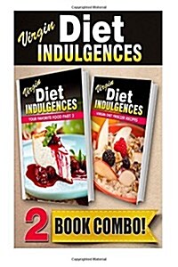 Your Favorite Food Part 2 and Virgin Diet Freezer Recipes: 2 Book Combo (Paperback)