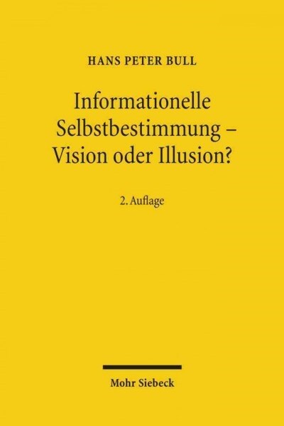 Informationelle Selbstbestimmung - Vision Oder Illusion?: Datenschutz Im Spannungsverhaltnis Von Freiheit Und Sicherheit (Paperback, 2, Revised)