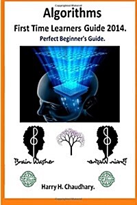 Algorithms, First Time Learners Guide 2014.: Perfect Beginners Guide. (Paperback)