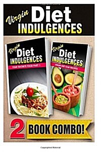 Your Favorite Food Part 1 and Virgin Diet Raw Recipes: 2 Book Combo (Paperback)