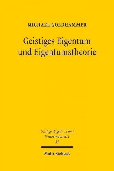 Geistiges Eigentum Und Eigentumstheorie: Rekonstruktion Der Begrundung Von Eigentum an Immateriellen Gutern Anhand Der Us-Amerikanischen Eigentumstheo (Paperback)