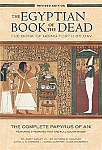 The Egyptian Book of the Dead: The Book of Going Forth by Daythe Complete Papyrus of Ani Featuring Integrated Text and Full-Color Images (Paperback, 20, Revised)