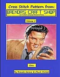 Elvis: Cross Stitch Pattern from Brendas Craft Shop (Paperback)