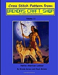 Native American Lookout - Cross Stitch Pattern: From Brendas Craft Shop - Volume 11 (Paperback)