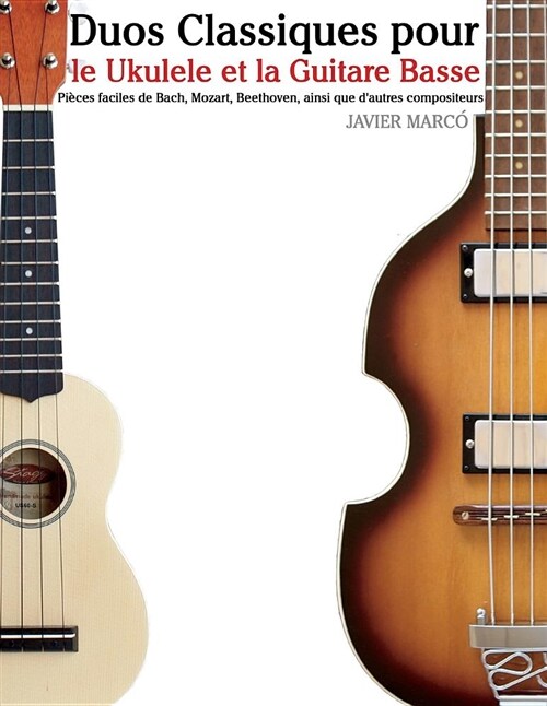 Duos Classiques Pour Le Ukulele Et La Guitare Basse: Pi (Paperback)